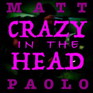 Crazy in the Head