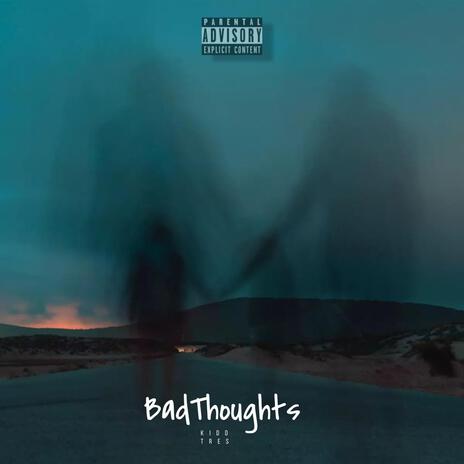 Bad Thoughts | Boomplay Music