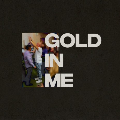Gold in Me | Boomplay Music