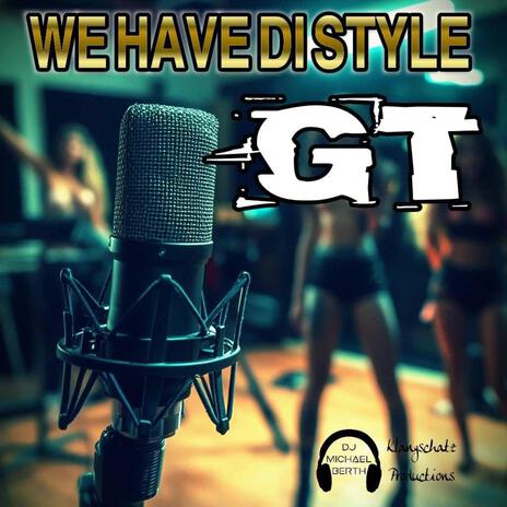 We Have Di Style ft. GT | Boomplay Music