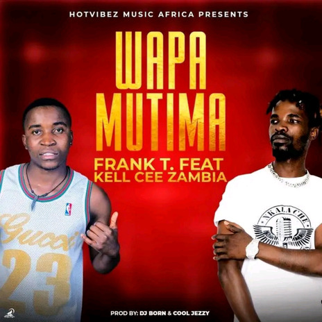 Wapa Mutima ft. Kell Cee | Boomplay Music