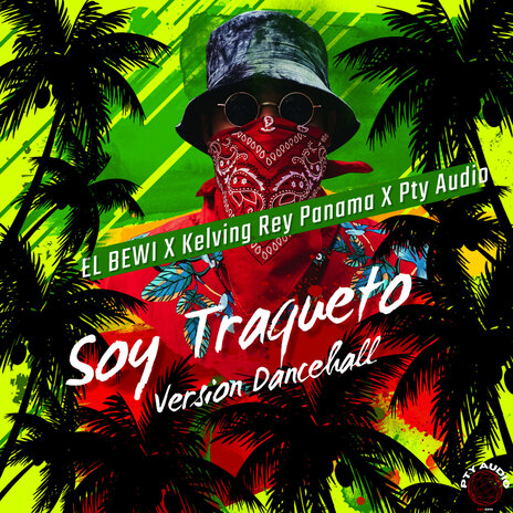 Soy Traqueto (Version Dancehall) ft. Kelvin Rey Panamá & Pty Audio | Boomplay Music