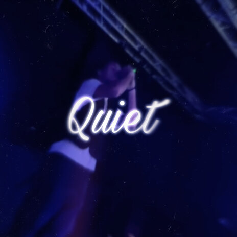 Quiet | Boomplay Music