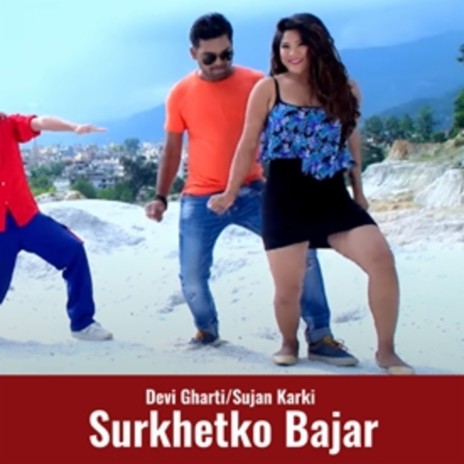 Surkhetko Bajar ft. Sujan Karki | Boomplay Music