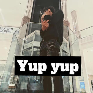 Yup Yup lyrics | Boomplay Music