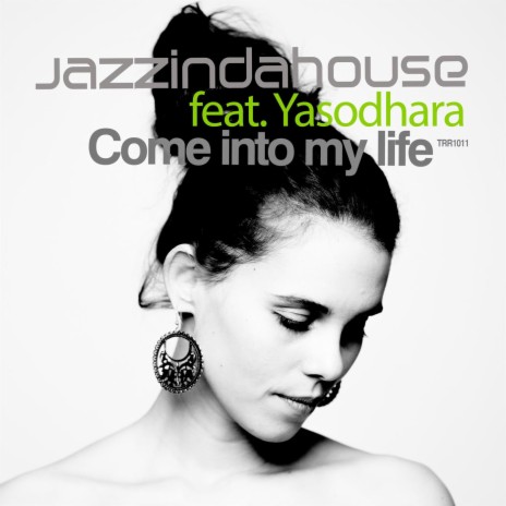 Come into My Life (feat. Yasodhara) | Boomplay Music