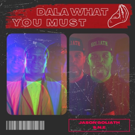 Dala what you must ft. Jason Goliath