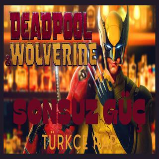 DEADPOOL & WOLVERIN - SONSUZ GÜÇ