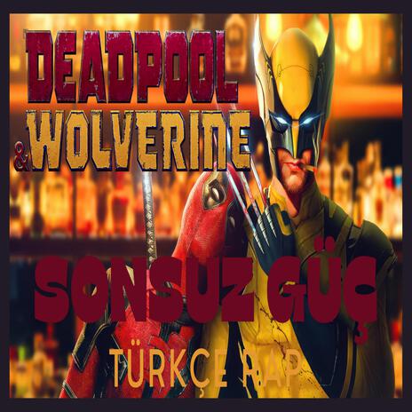 DEADPOOL & WOLVERIN - SONSUZ GÜÇ | Boomplay Music