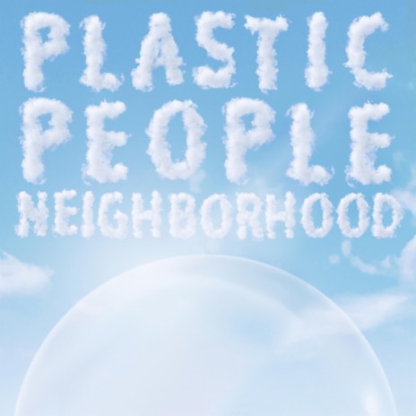 Plastic People Neighborhood | Boomplay Music