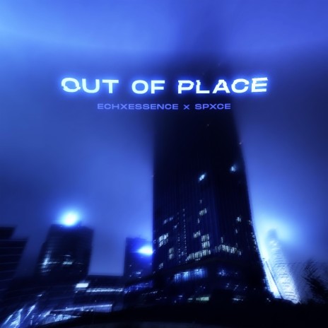 Out of Place ft. SPXCE