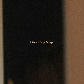 GOOD BOY SIMP lyrics | Boomplay Music