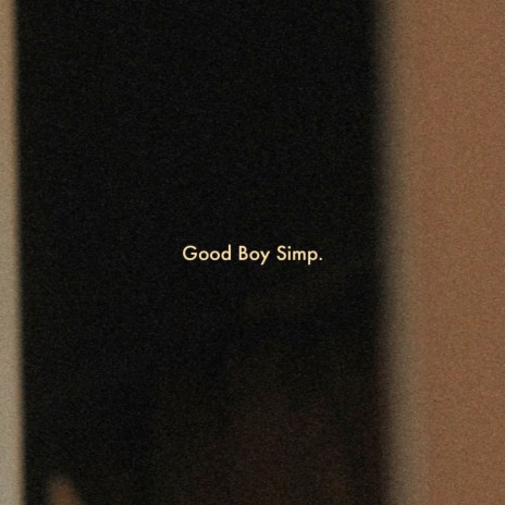 GOOD BOY SIMP | Boomplay Music