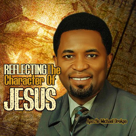 Reflecting The Character Of Jesus