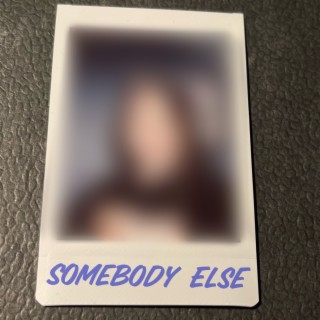 Somebody Else