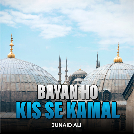 Bayan Ho Kis Se Kamal | Boomplay Music