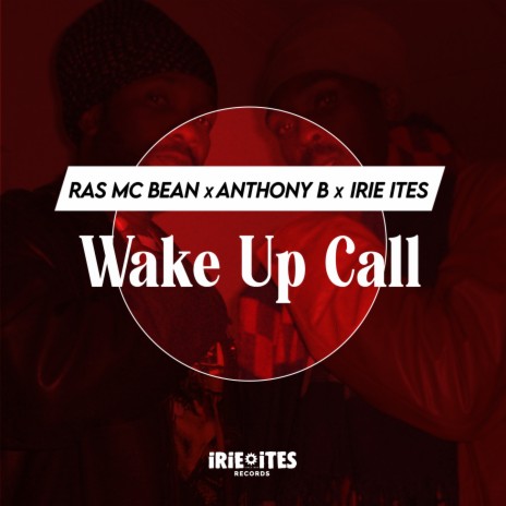 Wake Up Call ft. Ras Mc Bean & Irie Ites | Boomplay Music