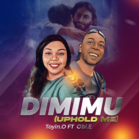 Dimimu (Uphold Me) ft. Obi.E | Boomplay Music