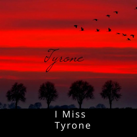 I Miss Tyrone