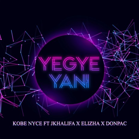 Yegye Yani (feat. Jkhalifa, Elizha & Donpac) | Boomplay Music