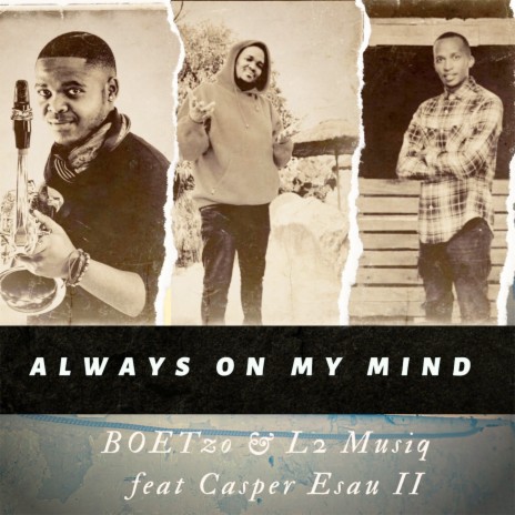Always on My Mind ft. L2 Musiq & Casper Esau II | Boomplay Music