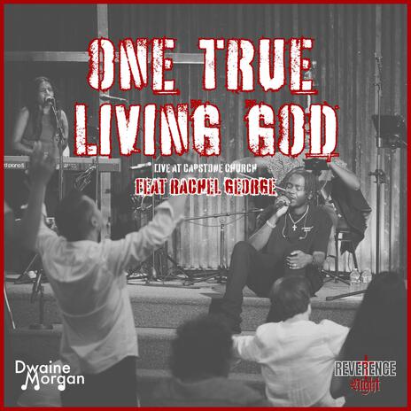 One True Living God (Live) ft. Rachel George | Boomplay Music