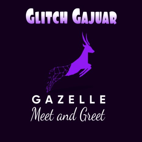 Gazelle Meet and Greet | Boomplay Music