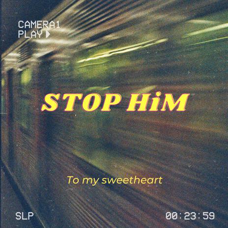 STOP HiM | Boomplay Music