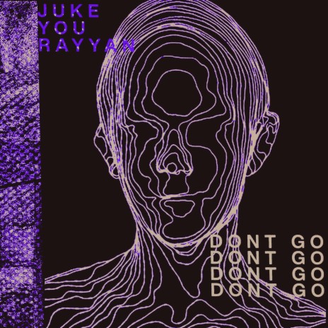 DONT GO ft. Juke You | Boomplay Music