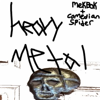 heavy metal ft. Comedian Spider lyrics | Boomplay Music