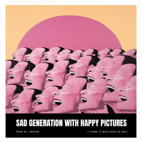 Sad Generation With Happy Pictures | Boomplay Music