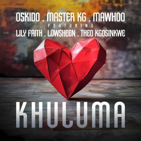 Khuluma ft. Master KG, MaWhoo, LilyFaith, Lowsheen & Theo Kgosinkwe | Boomplay Music