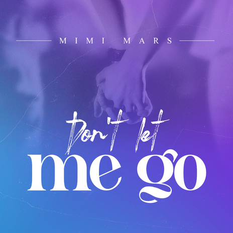 Mimi Mars - DONT LET ME GO mp3