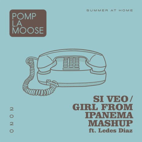 Si Veo / Girl From Ipanema Mashup ft. Ledes Diaz | Boomplay Music