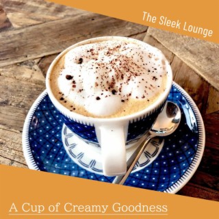 A Cup of Creamy Goodness