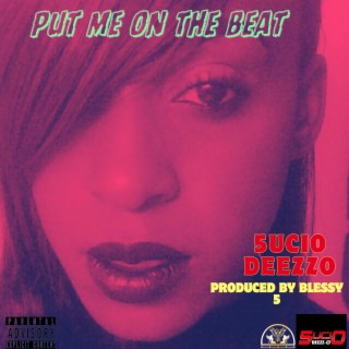 Put me on the beat (Produced By Blessy 5)