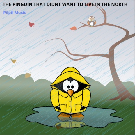 The Penguin That Didn't Want to Live in the North | Boomplay Music