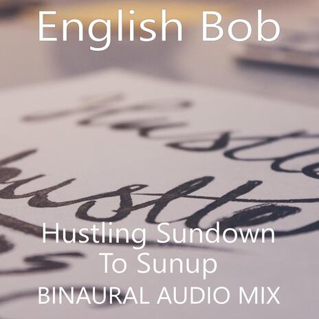 Hustling Sundown To Sunup (Special Binaural Version) | Boomplay Music