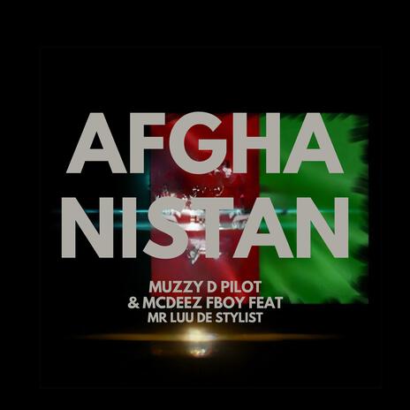 AFGHANISTAN ft. Mcdeez Fboy & Mr-Luu de Stylist | Boomplay Music