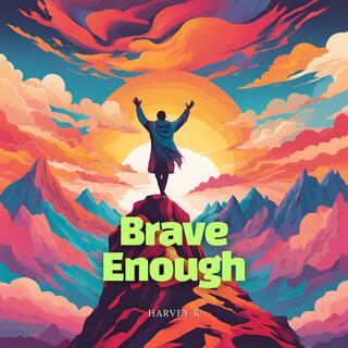 Brave Enough lyrics | Boomplay Music