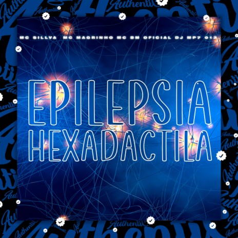 Epilepsia Hexadáctila ft. Mc Magrinho, MC BM OFICIAL & MC SILLVA | Boomplay Music