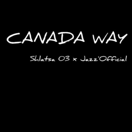 Canada Way ft. Jazz'Official | Boomplay Music