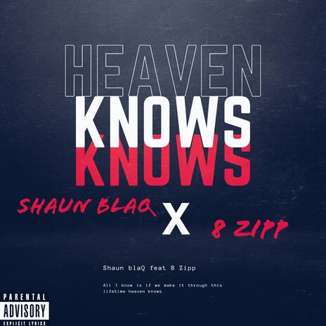 Heaven Knows ft. 8 Zipp | Boomplay Music