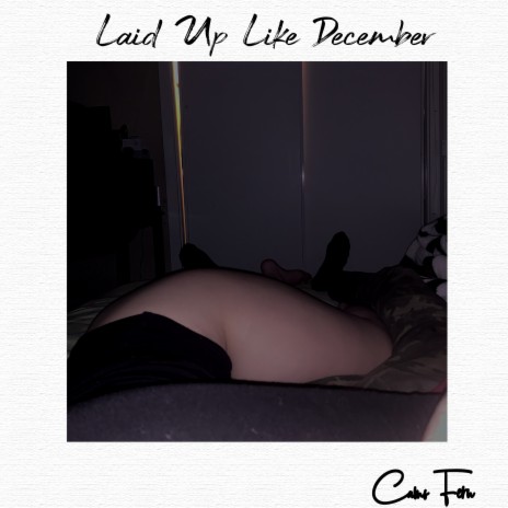 Laid Up Like December | Boomplay Music