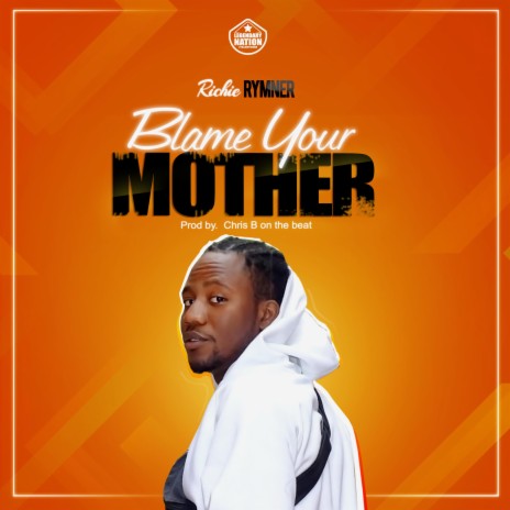 Blame Your Mother | Boomplay Music