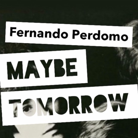Maybe Tomorrow | Boomplay Music