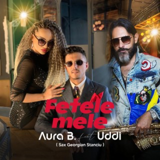 Fetele Mele ft. Uddi lyrics | Boomplay Music