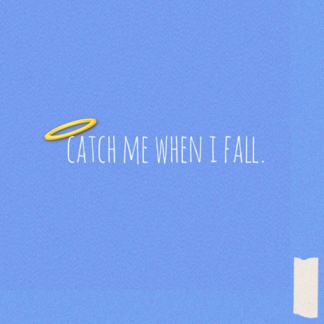 catch me when i fall. | Boomplay Music