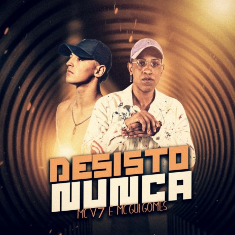 Desisto Nunca ft. MC Gui Gomes | Boomplay Music