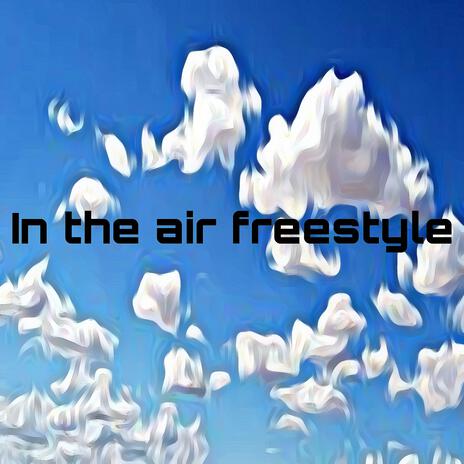 In the air freestyle ft. 3three | Boomplay Music